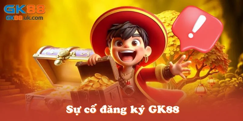 Sự cố đăng ký GK88