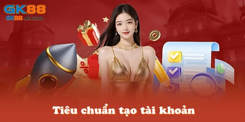 Tiêu chuẩn tạo tài khoản